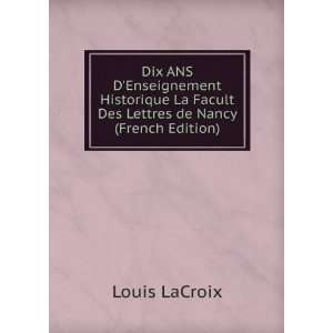   La Facult Des Lettres de Nancy (French Edition) Louis LaCroix Books