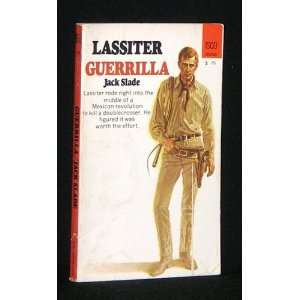   GUERRILLA (LASSITER) (guerilla,guerrila,guerila) Jack Slade Books