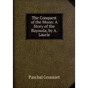   Moon A Story of the Bayouda, by A. Laurie Paschal Grousset Books