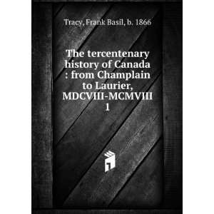   to Laurier, MDCVIII MCMVIII. 1 Frank Basil, b. 1866 Tracy Books