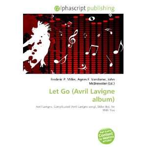  Let Go (Avril Lavigne album) (9786132861214) Books