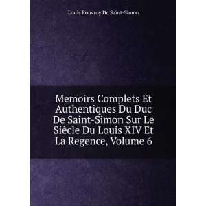  Memoirs Complets Et Authentiques Du Duc De Saint Simon Sur Le 