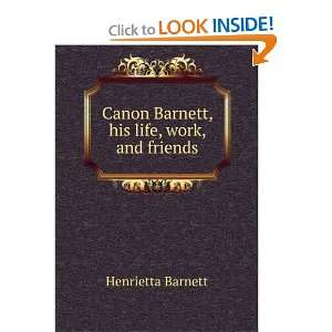   Barnett his Life Work and Friends Henrietta Octavia Barnett Books