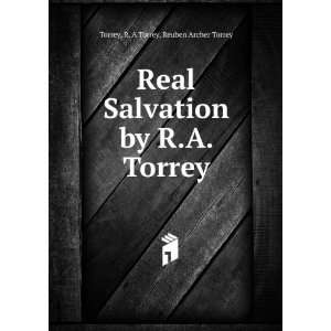   by R.A. Torrey R. A Torrey, Reuben Archer Torrey Torrey Books