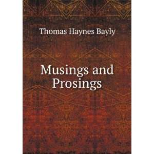  Musings and Prosings Thomas Haynes Bayly Books