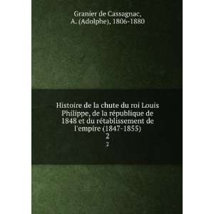Histoire de la chute du roi Louis Philippe, de la reÌpublique de 1848 