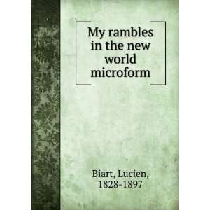   My rambles in the new world microform Lucien, 1828 1897 Biart Books