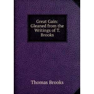   Gain Gleaned from the Writings of T. Brooks Thomas Brooks Books