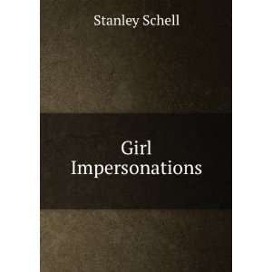  Girl Impersonations Stanley Schell Books