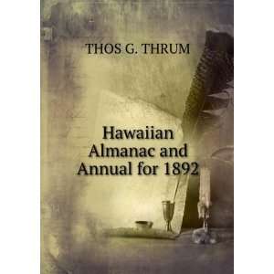  Hawaiian Almanac and Annual for 1892 THOS G. THRUM Books