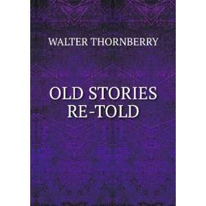  OLD STORIES RE TOLD WALTER THORNBERRY Books