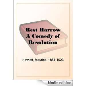 Rest Harrow A Comedy of Resolution Maurice Hewlett  