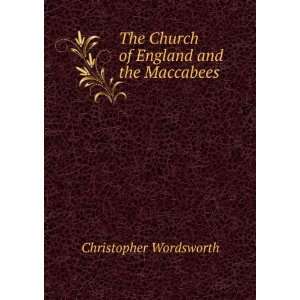  The Church of England and the Maccabees Christopher 