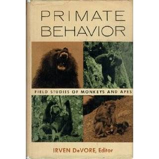Primate Behavior Field Studies of Monkeys and Apes. by Irven Devore 