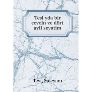  Tesl yda bir ceveln ve dÃ¶rt ayli seyatim SÃ¼leymn 