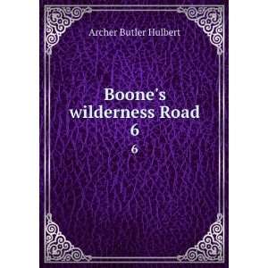  Boones wilderness Road. 6 Archer Butler Hulbert Books