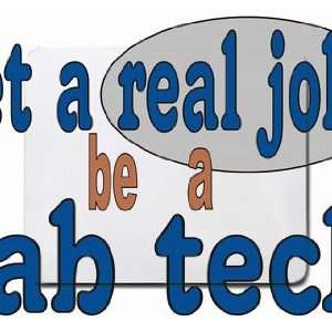  get a real job be a lab tech Mousepad