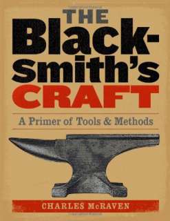 The Blacksmiths Craft A Primer of Tools and Methods Charles McRaven 