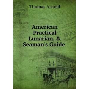   American Practical Lunarian, & Seamans Guide . Thomas Arnold Books