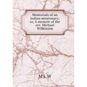   or, A memoir of the rev. Michael Wilkinson M J. W  Books
