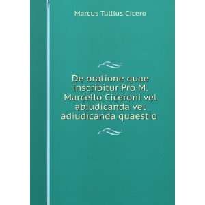   vel adiudicanda quaestio . August Jacob Marcus Tullius Cicero  Books