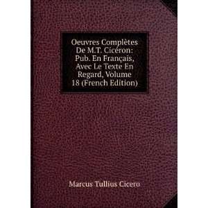   En Regard, Volume 18 (French Edition) Marcus Tullius Cicero Books
