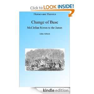 Change of Base McClellan Moves to the James Illustrated (Heroes and 
