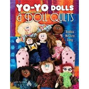  Yo Yo Dolls & Doll Quilts [Paperback] Bobbie McClure Long Books