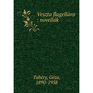   flagellÃ¡ns  novellÃ¡k GÃ©za, 1890 1958 TabÃ©ry Books