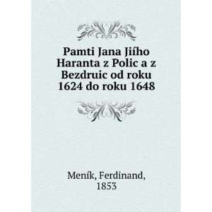   Bezdruic od roku 1624 do roku 1648 Ferdinand, 1853 MenÃ­k Books
