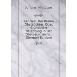   in Der Obstbaumzucht. . (German Edition) Johann Metzger Books