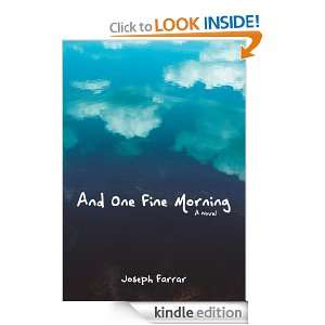 And One Fine Morning A Novel Joseph Farrar  Kindle Store