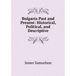  Bulgaria Past and Present Historical, Political, and 