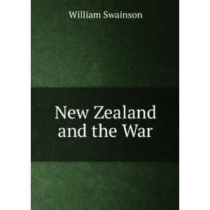  New Zealand and the War William Swainson Books