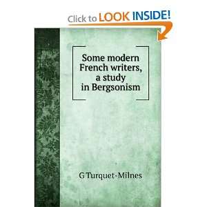   modern French writers, a study in Bergsonism G Turquet Milnes Books
