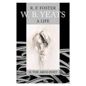  W. B. Yeats A Life, Volume II, The Arch Poet, 1915 1939 