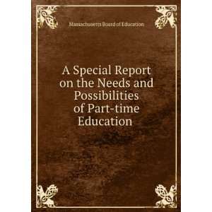Special Report on the Needs and Possibilities of Part time Education 