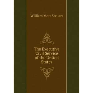   Civil Service of the United States William Mott Steuart Books