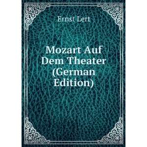  Mozart Auf Dem Theater (German Edition) Ernst Lert Books