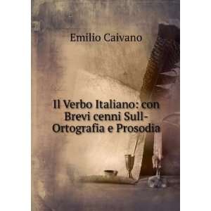    con Brevi cenni Sull Ortografia e Prosodia Emilio Caivano Books