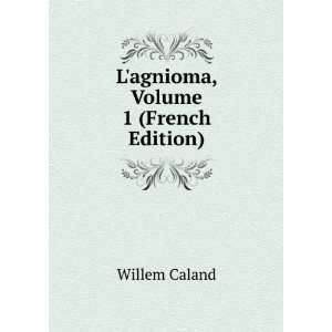  Lagnioma, Volume 1 (French Edition) Willem Caland Books