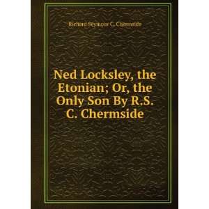   the Only Son By R.S.C. Chermside. Richard Seymour C. Chermside Books