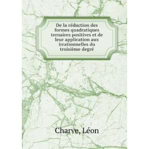   aux irrationnelles du troisiÃ¨me degrÃ© LÃ©on Charve Books