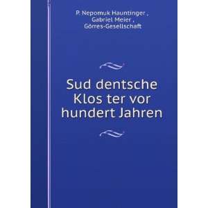   Gabriel Meier , GÃ¶rres Gesellschaft P. Nepomuk Hauntinger  Books