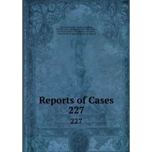  Reports of Cases. 227 CA Dist Courts of Appeal , New York 