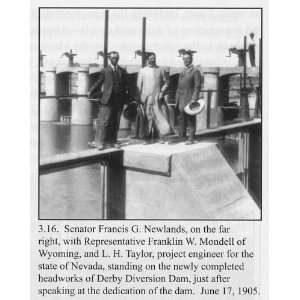  Francis Newlands,F Mondell,LH Taylor,Derby Dam,NV,1905 