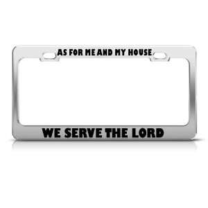 As For Me And My House We Serve The Lord Jesus license plate frame Tag 