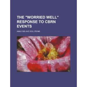  The worried well response to CBRN events analysis and 