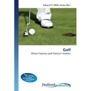  Golf Where Patience and Precision Matters (9786130105532 