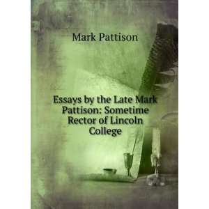   Pattison Sometime Rector of Lincoln College Mark Pattison Books
